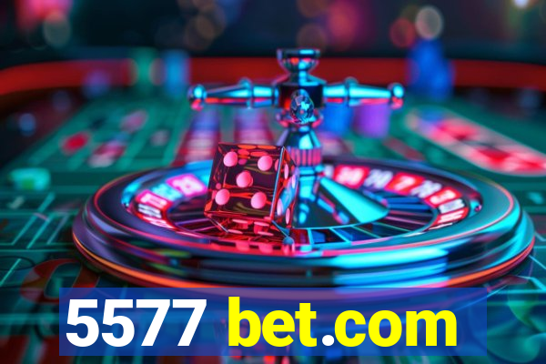 5577 bet.com